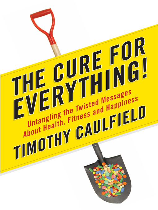 Title details for The Cure for Everything! by Timothy Caulfield - Available